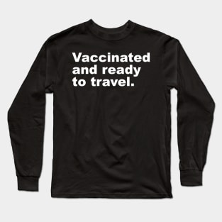 Vaccinated And Ready To Travel Long Sleeve T-Shirt